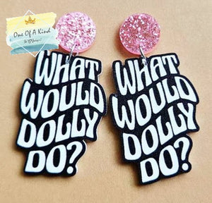 Acrylic What Would Dolly Do Earrings