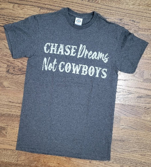 Chase Dreams Not Cowboys Tshirt
