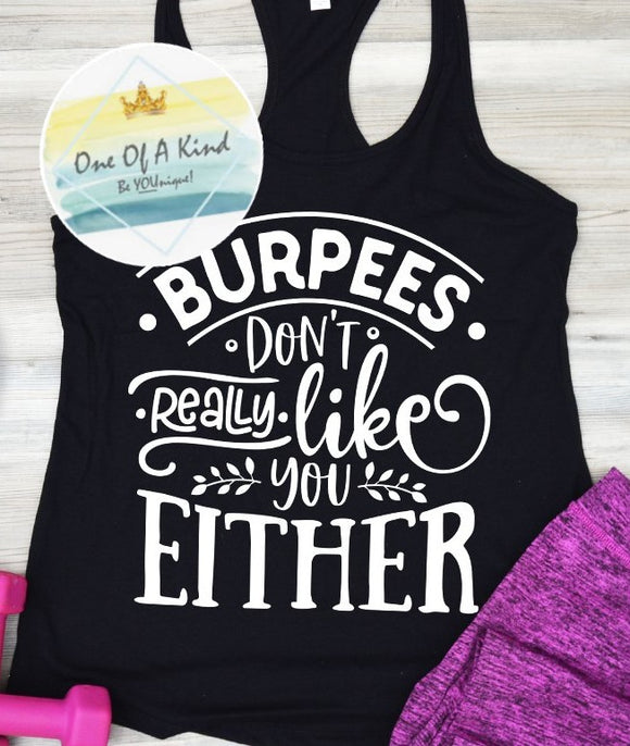 Burpees Dont Like You Either Tshirt
