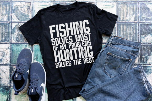 Fishing Solves Most Problems Hunting Solves The Rest Tshirt