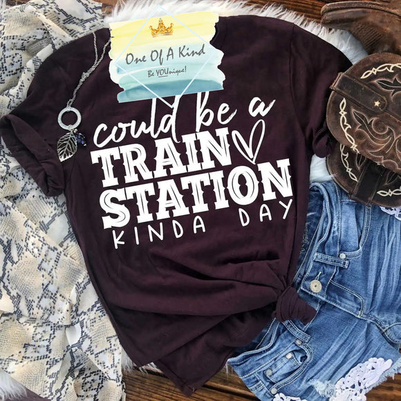 Could Be A Train Station Kinda Day Tshirt