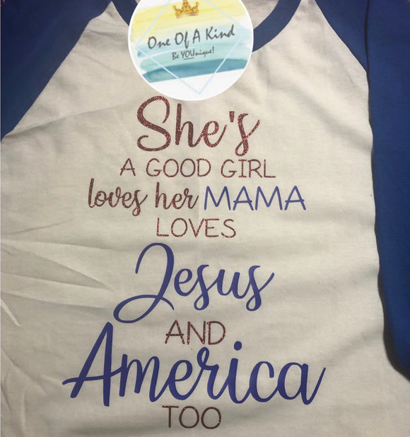 Shes A Good Girl Loves Her Mama, Jesus and America Too Tshirt