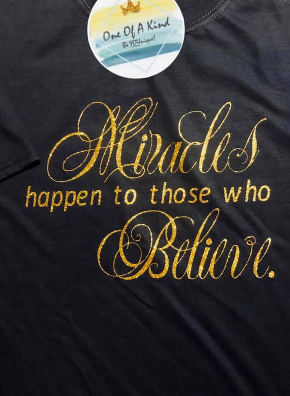 Miracles Happen To Those Who Believe Tshirt