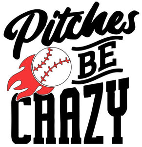 Pitches Be Crazy Baseball Tshirt