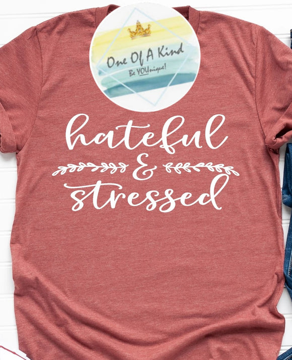 Hateful & Stressed Tshirt