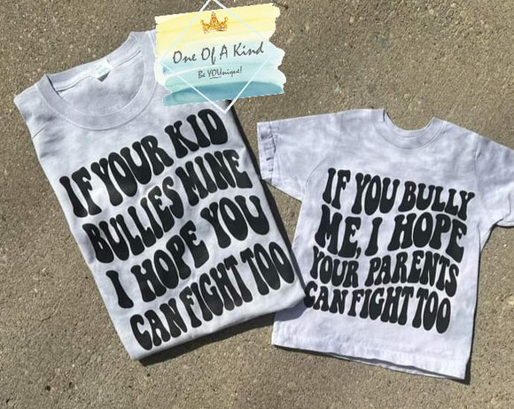 If You Bully Me, I Hope Your Parents Can Fight Too Toddler/Youth Tshirt