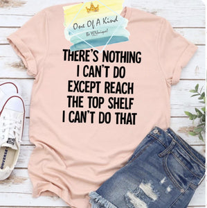 Theres Nothing I Cant Do Tshirt