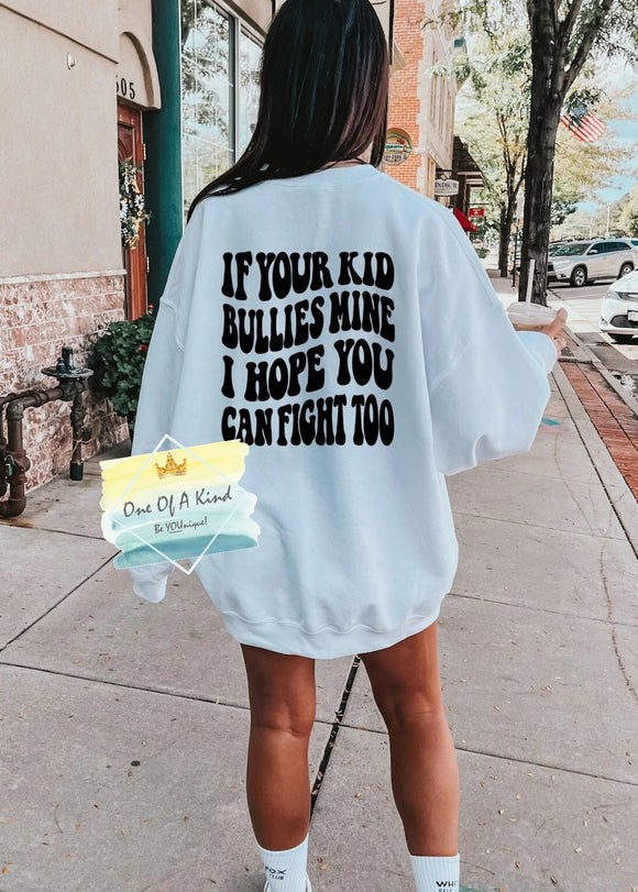 If Your Kid Bullies Mine I Hope You Can Fight Too Adult Tshirt