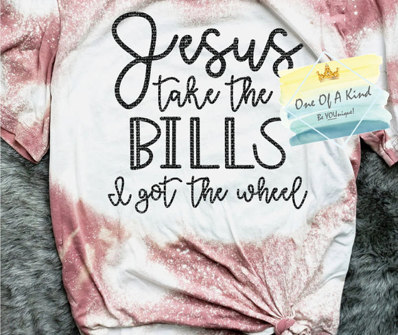 Jesus Take The Bills I Got The Wheel Tshirt