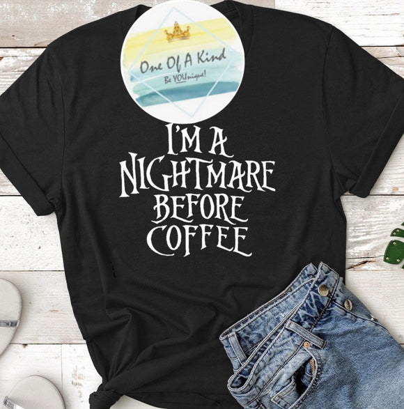 Im A Nightmare Before Coffee Tshirt