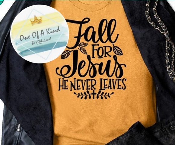 Fall For Jesus He Never Leaves Tshirt