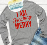 I Am Freaking Merry Tshirt