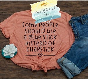 Gluestick Instead Of Chapstick Tshirt