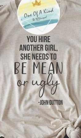 Hire Another Girl, She Needs To Be Mean Or Ugly Tshirt