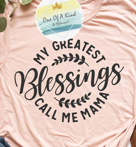 Mommy & Me: Mommy My Greatest Blessings Call Me Mama Tshirt