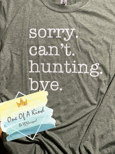 Sorry Cant Hunting Bye Tshirt