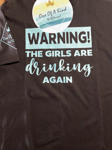 Cooley Bay Warning The Ladies Are Drinking Again Tshirt