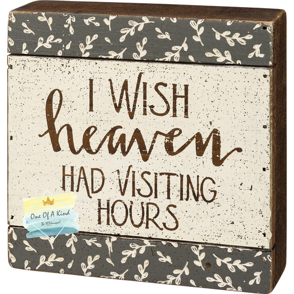 I Wish Heaven Had Visiting Hours Box Sign