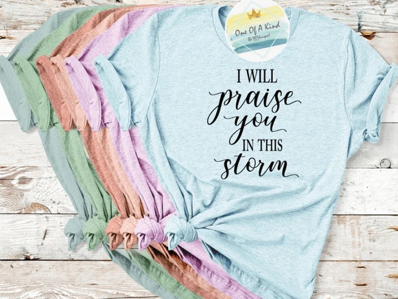 Praise You In This Storm Tshirt