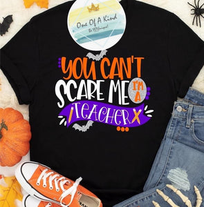 You Can't Scare Me Teacher Tshirt