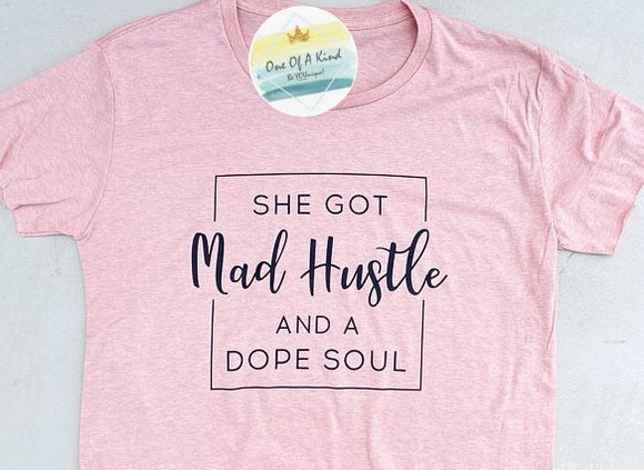 She Got Mad Hustle and a Dope Soul Tshirt