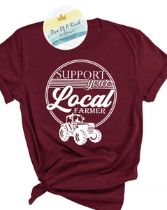 Support Your Local Farmer Tshirt