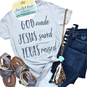 God made Jesus saved Texas raised Tshirt