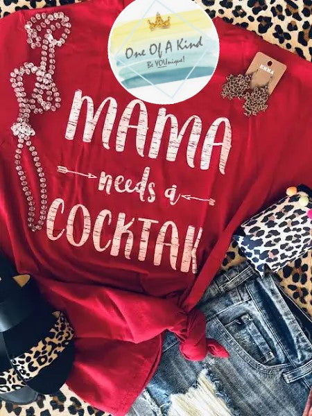 Mama Needs A Cocktail Tshirt
