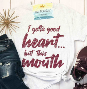 Good Heart But This Mouth Tshirt