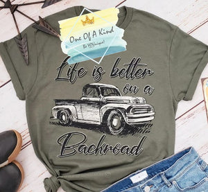 Life Is Better On A Backroad Tshirt