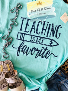 Teaching Is My Favorite Tshirt