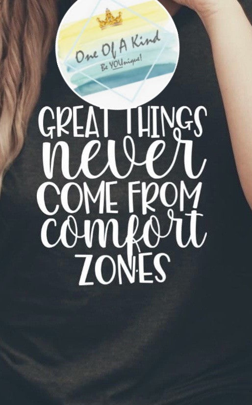 Great Things Never Come From Comfort Zones Tshirt