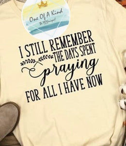 Still Remember The Days Praying Tshirt